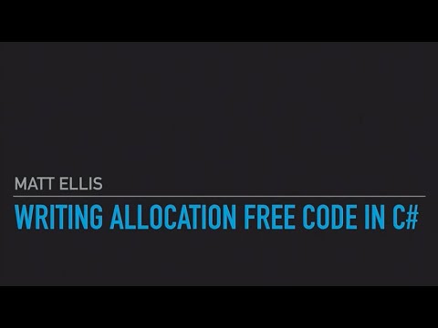 Writing Allocation Free Code in C# - Matt Ellis