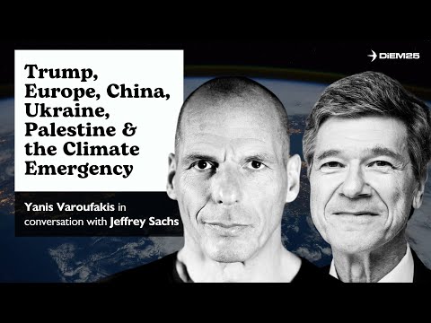 Yanis Varoufakis in Conversation with Jeffrey Sachs on the Six Global Crises Confronting Humanity