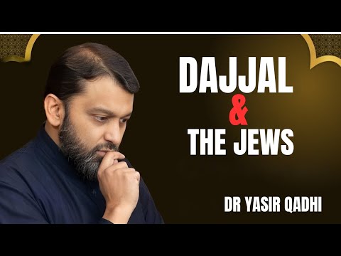 DAJJAL AND JEWS || THE MOST POWERFUL SPEECH BY DR YASIR QADHI...