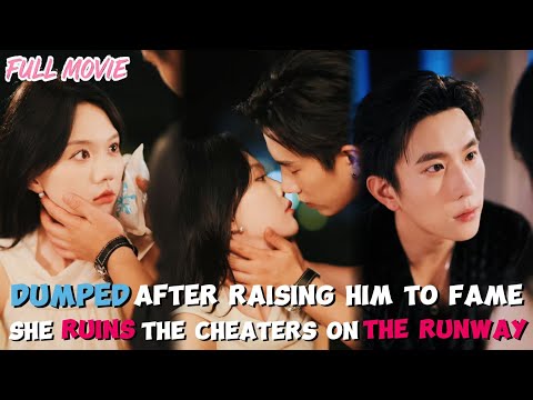 Dumped After Raising Him to Fame【FULL】She Ruins the Cheaters , Destroys the Traitors!#cdrama #ceo
