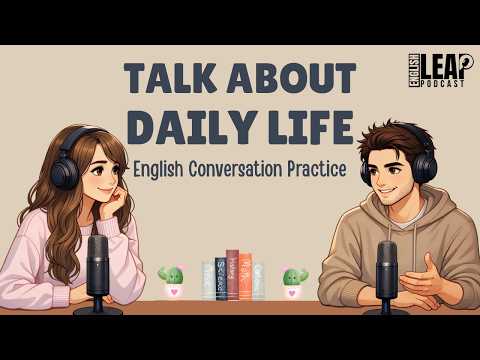 English Podcast For Easy English Conversation | Talk About Your Day In English | B2-C1 Level