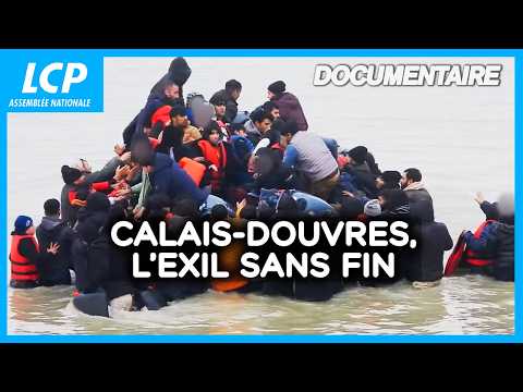 Calais-Douvres, l'exil sans fin - Documentaire complet - inédit - LCP Assemblée nationale