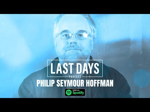 Ep.22 - Philip Seymour Hoffman | Last Days Podcast