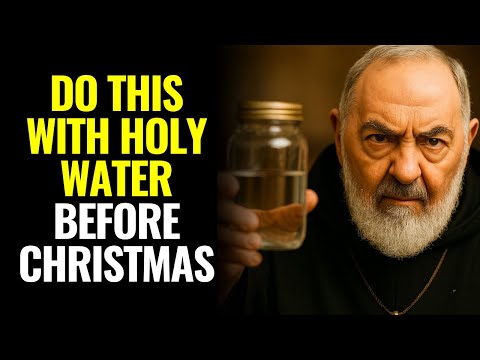 THE 3 THINGS YOU MUST DO WITH HOLY WATER IN YOUR HOME BEFORE CHRISTMAS TO RECEIVE GRACES