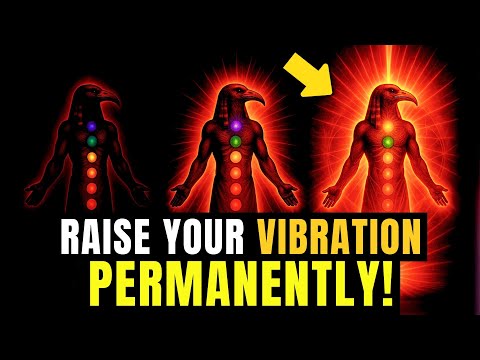 THOTH’S FORGOTTEN TECHNIQUE: This is HOW you raise your VIBRATION PERMANENTLY