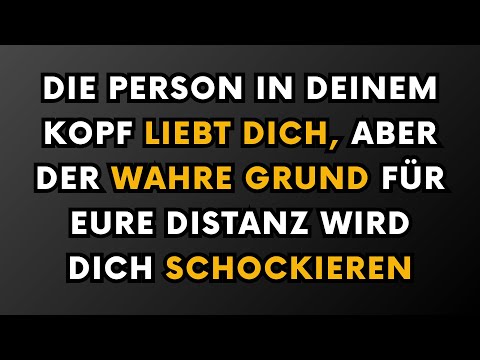 Die Person In Deinem Kopf Liebt Dich, Aber Der Wahre Grund Für Eure Distanz Wird Dich Schockieren…