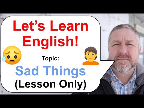 Let's Learn English! Topic: Sad Things π₯ (Lesson Only)