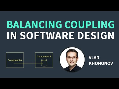Balancing Coupling in Software Design (Vlad Khononov)