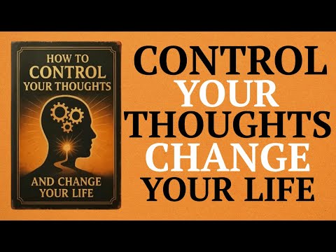 How to Control Your Thoughts and Change Your Life  ( Audiobook )