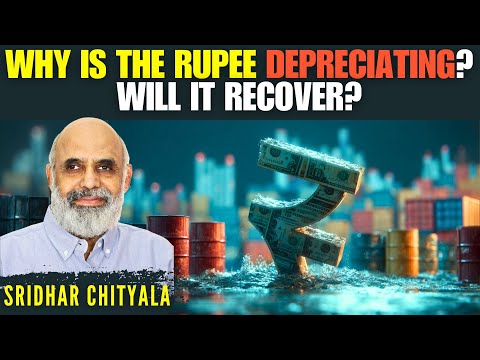 Why is Rupee Depreciating & Will it Recover? • Sridhar Chityala Explains