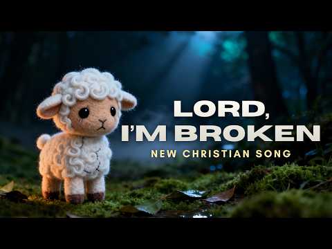 Lord, I'm Broken – New Christian Worship Song | Healing & Prayer Music