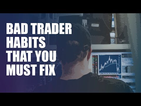 Bad trader habits that you must fix