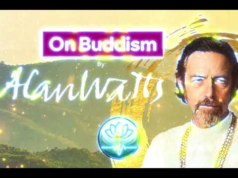 Alan Watts: On Buddism - Lecture - INTRO W BLACK SCREEN - For Sleep, Meditation, Centering
