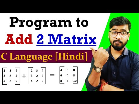 Program to add two matrices in C | Addition of two Matrix | by Rahul Chaudhary