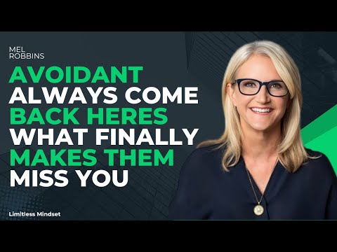 AVOIDANT ALWAYS COME BACK HERE S WHAT FINALLY MAKES THEM MISS YOU! | MEL ROBBINS | MOTIVATION