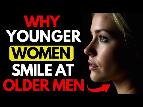 Older Men Don’t Realise THIS Is Why Younger Women Smile At Them | Female Psychology | Stoicism
