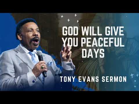God will give you peaceful days - Tony Evans Sermon