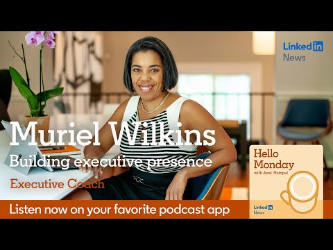 Hello Monday: Building Executive Presence with Muriel Wilkins