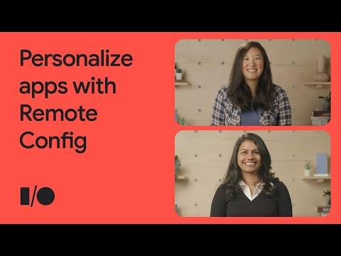 Create better user experiences with Remote Config for advanced app personalization