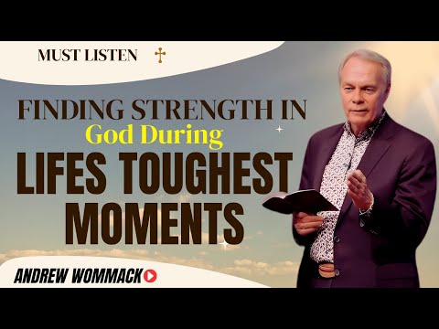 Andrew Wommack Podcast_Finding Strength in God During Lifes Toughest Moments!! MUST LISTEN!