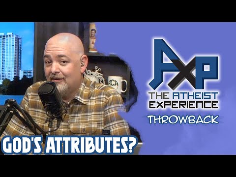 Can You Tell Us EXACTLY What God's Attributes Are? | The Atheist Experience: Throwback