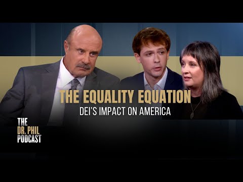 The Equality Equation: DEI’s Impact on America | EP330 | The Dr. Phil Podcast