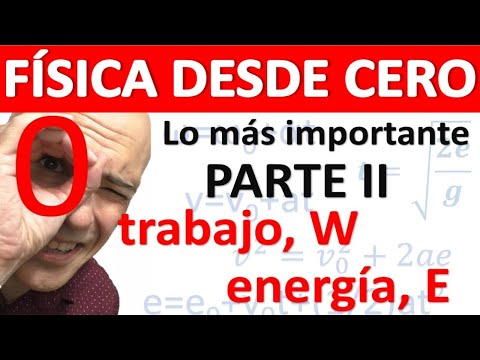 TRABAJO, ENERGÍA Y POTENCIA EN FÍSICA. Curso desde cero.