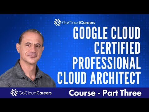Google Professional Cloud Architect Training | Free Google Cloud PCA Certification Course Part 3
