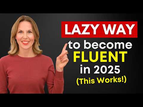 The LAZY Way To Become Fluent in 2025 (This Works!)