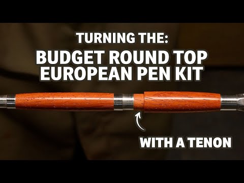 Turning the Budget Round Top European pen kit with a tenon
