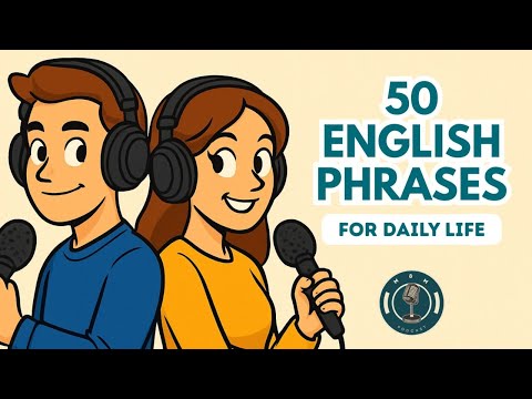 🎙️ 50 Everyday English Phrases You Must Know | Daily English Podcast for Learners