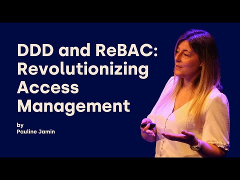 DDD and ReBAC: Revolutionizing Access Management - Pauline Jamin - DDD Europe 2024
