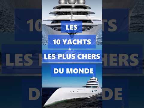 Les 10 Yachts Les Plus Chers Du Monde