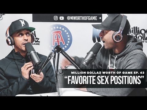 Million Dollaz Worth of Game Ep: 43 "Favorite Sex Positions"