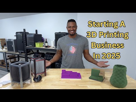 Starting a 3D printing Business in 2025 has never been EASIER!