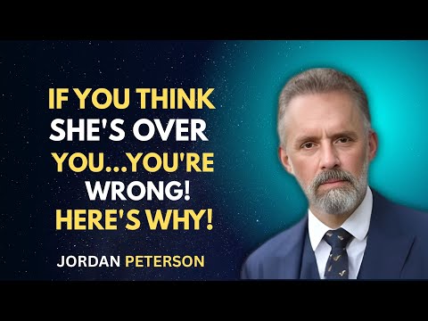 If You Think She's Over You… You’re Wrong! Here’s Why! | Jordan Peterson Motivational Speech