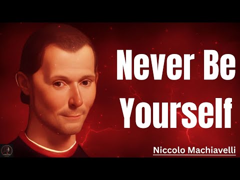 NEVER BE YOURSELF – Machiavelli’s ‘Mask’ Strategy to Act Powerfully in Any Situation