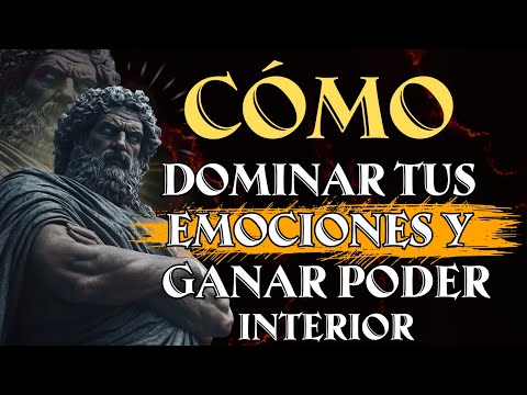 CÓMO DOMINAR TUS EMOCIONES Y GANAR PODER INTERIOR | Estoicismo