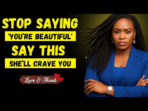 "Stop Saying 'You’re Beautiful' – Say This, and She’ll Crave You Emotionally and Physically