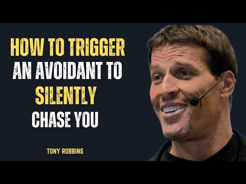 "HOW TO TRIGGER AN AVOIDANT TO SILENTLY CHASE YOU" || TONY ROBBINS ||