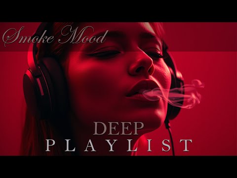 Smoke Mood — Just Relax | Deep House Mix 2026 • Chill / Night Vibes / Stress Relief #16