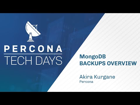 MongoDB Backups Overview - Percona Tech Days - Akira Kurgane - MongoDB Tutorial