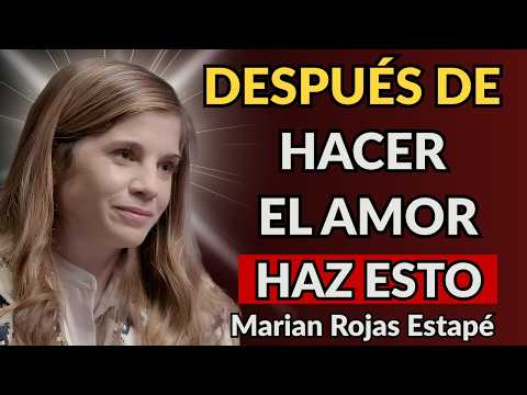 Cuando Haces ESTO Después de HACER el AMOR, Él se OBSESIONA Contigo | Marian Rojas Estapé
