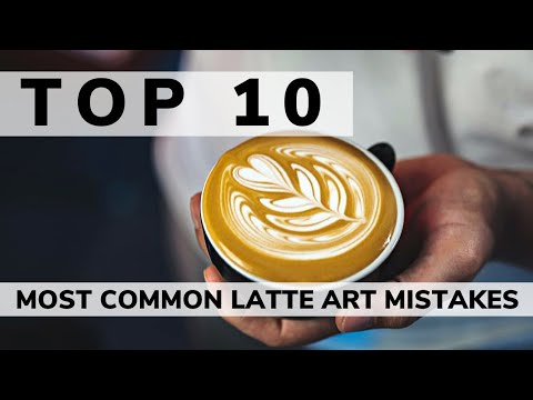 TOP 10 LATTE ART MISTAKES and how to fix them: Part 2
