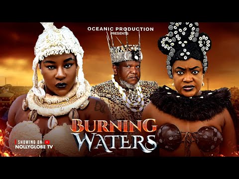 BURNING WATERS  - DESTINY ETIKO, LIZZY GOLD ONUWAJE, UGEZU J UGEZU 2025 LATEST NOLLYWOOD EPIC MOVIE