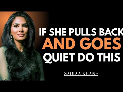 If She Pulls Back and Goes Quiet, Do This | Sadia Khan |