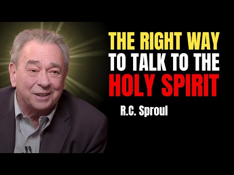 The Right Way To Talk To The Holy Spirit | Rc Sproul Teaching Series