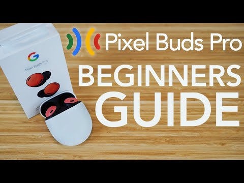 Pixel Buds Pro - Complete Beginners Guide