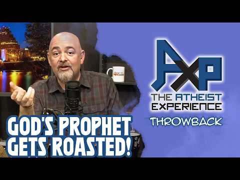 God Sends His Prophet, We Send Him Back Fully Cooked | The Atheist Experience: Throwback