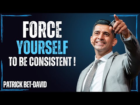 "Force Yourself to Be Consistent | Patrick Bet David"